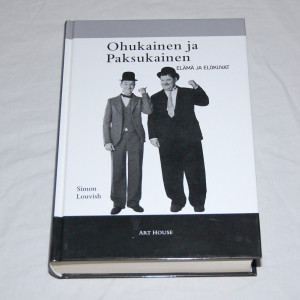 Simon Louvish Ohukainen ja Paksukainen - Elämä ja elokuvat
